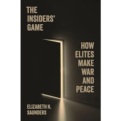 Afbeelding van The Insiders’ Game: How Elites Make War and Peace: 208