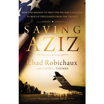 Afbeelding van Saving Aziz: How the Mission to Help One Became a Calling Rescue Thousands from Taliban