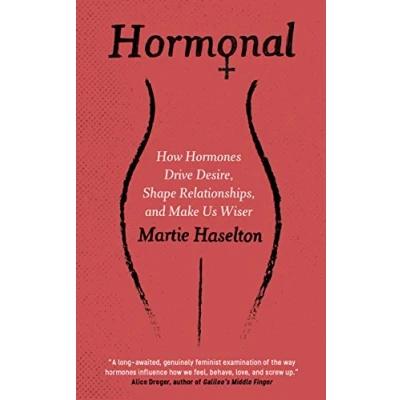 Afbeelding van Hormonal: How Hormones Drive Desire, Shape Relationships, and Make Us Wiser