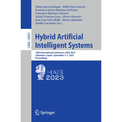 Afbeelding van Hybrid Artificial Intelligent Systems: 18th International Conference, HAIS 2023, Salamanca, Spain, September 57, Proceedings: 14001