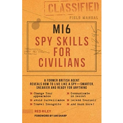 Afbeelding van Mi6 Spy Skills for Civilians: a Former British Agent Reveals How to Live Like Smarter, Sneakier and Ready Anything