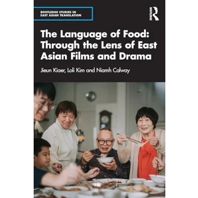 Afbeelding van Routledge Studies in East Asian Translation the Language of Food: Through Lens Films and Drama