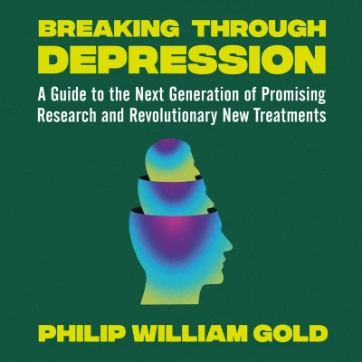 Afbeelding van Breaking Through Depression: A Guide to the Next Generation of Promising Research and Revolutionary New Treatments
