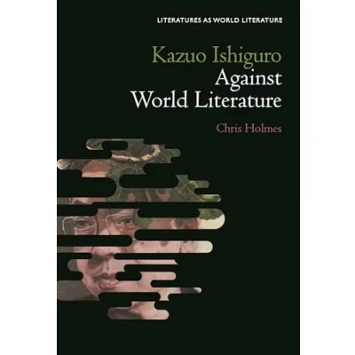 Afbeelding van Kazuo Ishiguro Against World Literature