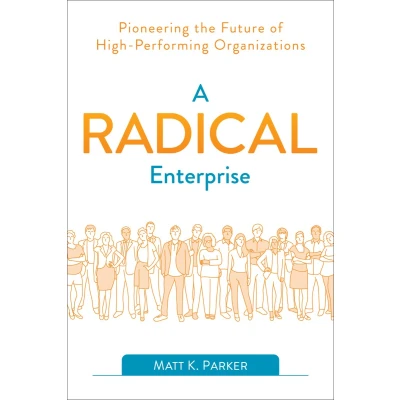 Afbeelding van A Radical Enterprise: Pioneering the Future of High Performing Organizations