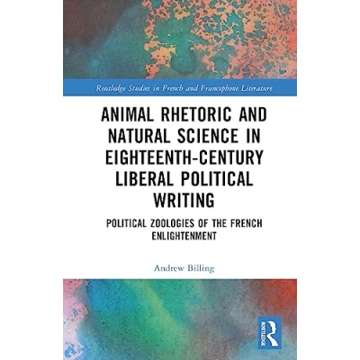 Afbeelding van Animal Rhetoric and Natural Science in Eighteenth Century Liberal Political Writing: Zoologies of the French Enlightenment