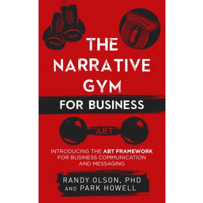 Afbeelding van the Narrative Gym for Business: Introducing ABT Framework Business Communication and Messaging