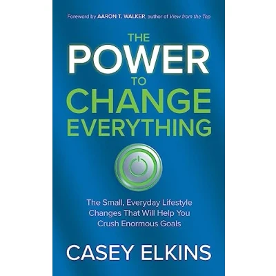 Afbeelding van The Power to Change Everything: Small, Everyday Lifestyle Changes That Will Help You Crush Enormous Goals