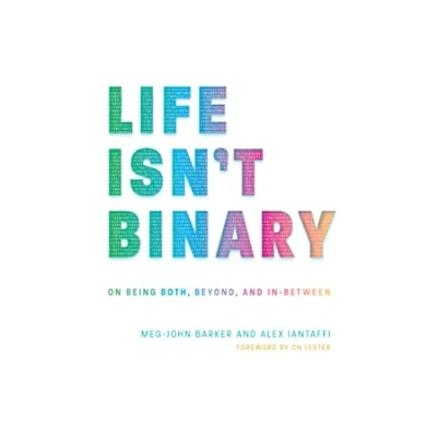 Afbeelding van Life Isn&#039;t Binary: On Being Both, Beyond, and In Between