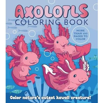 Afbeelding van Axolotls Coloring Book: color Nature&#039;s Cutest Kawaii Creature! More than 100 pages to