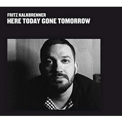 Afbeelding van Fritz Kalkbrenner Here Today, Gone Tomorrow (CD)