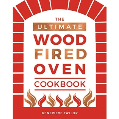 Afbeelding van the Ultimate Wood Fired Oven Cookbook: Recipes, Tips and Tricks that Make Most of Your Outdoor