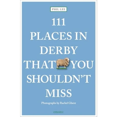 Afbeelding van 111 Places in Derby That You Must Not Miss