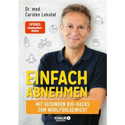 Afbeelding van Einfach abnehmen: Mit gesunden Bio Hacks zum Wohlfühlgewicht Das 4 Wochen Programm für einen schlanken Lebensstil