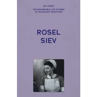Afbeelding van My Voice: The Remarkable Life Stories of Holocaust Survivors Rosel Siev