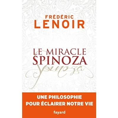 Afbeelding van Le miracle Spinoza: Une philosophie pour éclairer notre vie