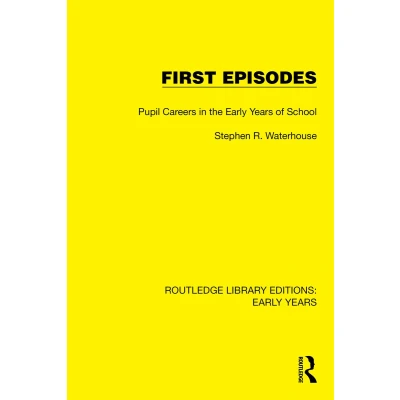 Afbeelding van First Episodes: Pupil Careers in the Early Years of School