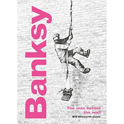 Afbeelding van Banksy: the Man behind Wall /anglais: Revised and Illustrated Edition