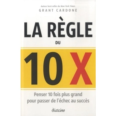 Afbeelding van La règle du 10 x Penser fois plus grand pour passer de l&#039;échec au succès