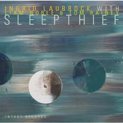 Afbeelding van Ingrid Laubrock, Liam Noble, Tom Rainey Sleepthief (CD)