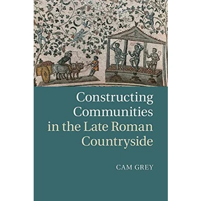 Afbeelding van Constructing Communities in the Late Roman Countryside