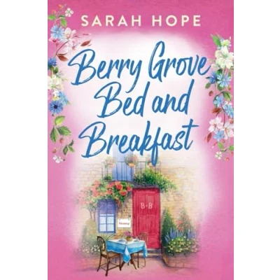 Afbeelding van Berry Grove Bed and Breakfast: An uplifting, feel good, romantic read from Sarah Hope for 2024