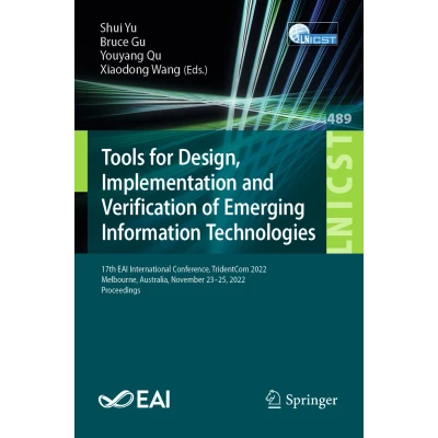 Afbeelding van Tools for Design, Implementation and Verification of Emerging Information Technologies: 17th EAI International Conference, TridentCom 2022, Melbourne, Australia, November 23 25, Proceedings: 489