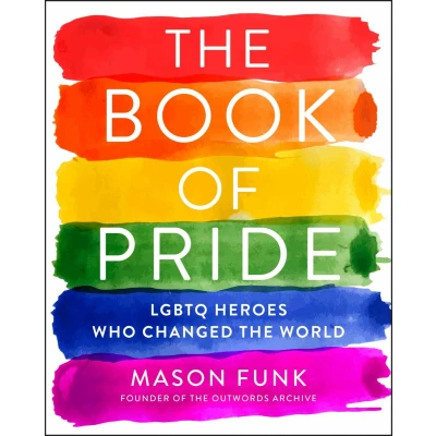 Afbeelding van the Book of Pride: LGBTQ Heroes Who Changed World