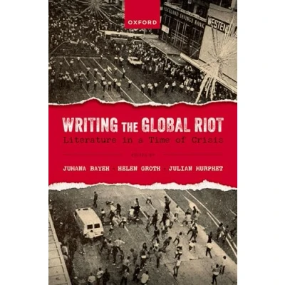 Afbeelding van Writing the Global Riot: Literature in a Time of Crisis