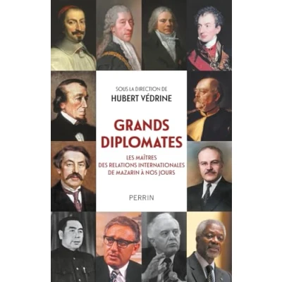 Afbeelding van Grands diplomates: Les maîtres des relations internationales de Mazarin à nos jours.