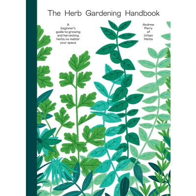Afbeelding van The Herb Gardening Handbook:: A Beginners&#039; Guide to Growing and Harvesting Herbs No Matter Your Space