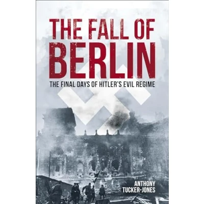 Afbeelding van The Fall of Berlin: Final Days Hitler&#039;s Evil Regime