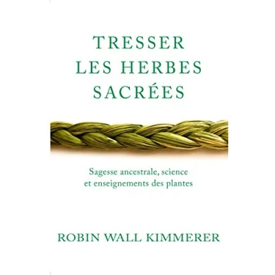 Afbeelding van Tresser les herbes sacrées: Sagesse ancestrale, science et enseignements des plantes