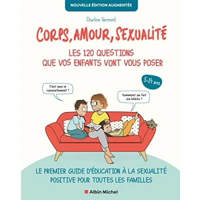 Afbeelding van Corps, amour, sexualité : les 120 questions que vos enfants vont vous poser Nouvelle édition...: Le premier guide d&#039;éducation à la positive pour toutes familles