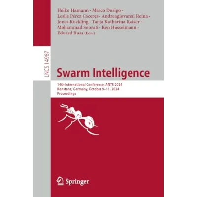 Afbeelding van Swarm Intelligence: 14th International Conference, ANTS 2024, Konstanz, Germany, October 911, Proceedings: 14987