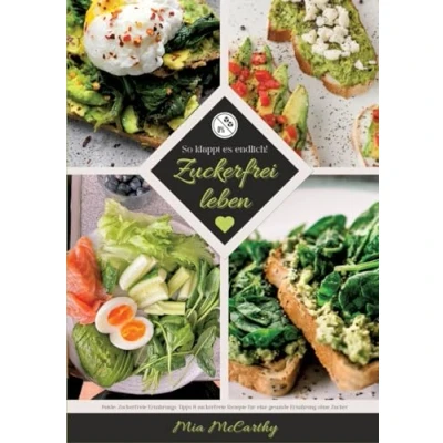 Afbeelding van Zuckerfrei leben: So klappt es endlich! (Guide: zuckerfreie Ernährungs Tipps &amp; Rezepte für eine gesunde Ernährung ohne Zucker)