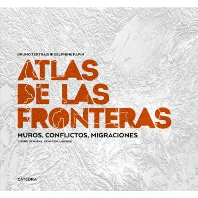 Afbeelding van Atlas de las fronteras: Muros, conflictos, migraciones