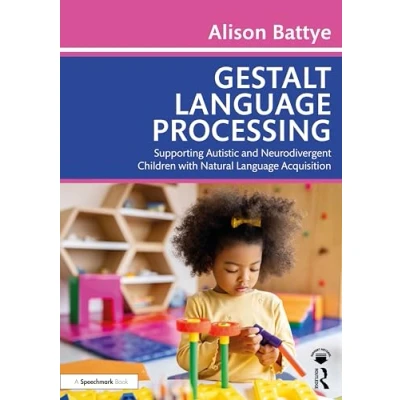 Afbeelding van Gestalt Language Processing: Supporting Autistic and Neurodivergent Children with Natural Acquisition
