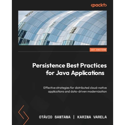 Afbeelding van Persistence Best Practices for Java Applications: Effective strategies distributed cloud native applications and data driven modernization