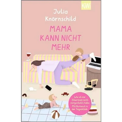 Afbeelding van Mama kann nicht mehr: Wie ich mir Elternsein vorgestellt habe: Mit Burnout in der Tagesklinik