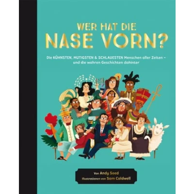 Afbeelding van Wer hat Die Nase vorn?: kühnsten, mutigsten und schlauesten Menschen aller Zeiten