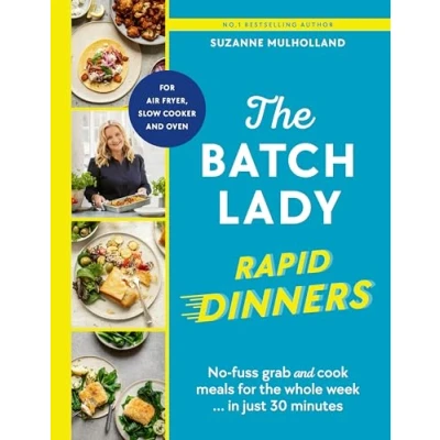 Afbeelding van the Batch Lady Rapid Dinners: No fuss grab and cook meals for whole week in just 30 minutes