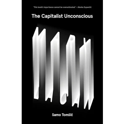 Afbeelding van The Capitalist Unconscious: Marx and Lacan