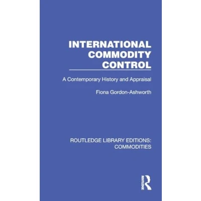 Afbeelding van International Commodity Control: A Contemporary History and Appraisal