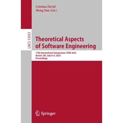 Afbeelding van Theoretical Aspects of Software Engineering: 17th International Symposium, TASE 2023, Bristol, UK, July 46, Proceedings: 13931