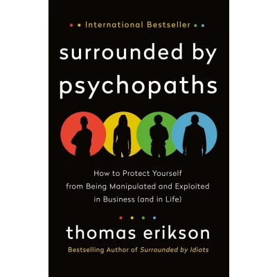 Afbeelding van Surrounded by Psychopaths: How to Protect Yourself from Being Manipulated and Exploited in Business (and Life) [The Idiots Series]