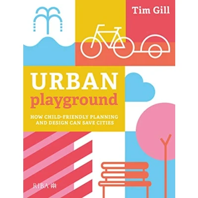 Afbeelding van Urban Playground: How Child Friendly Planning and Design Can Save Cities