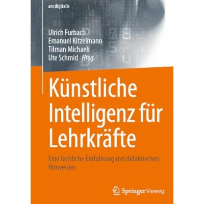 Afbeelding van Künstliche Intelligenz für Lehrkräfte: Eine fachliche Einführung mit didaktischen Hinweisen