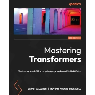Afbeelding van Mastering Transformers Second Edition: The Journey from BERT to Large Language Models and Stable Diffusion