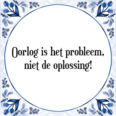 Afbeelding van Oorlog is het probleem, niet de oplossing! Tegeltje + Spreuk